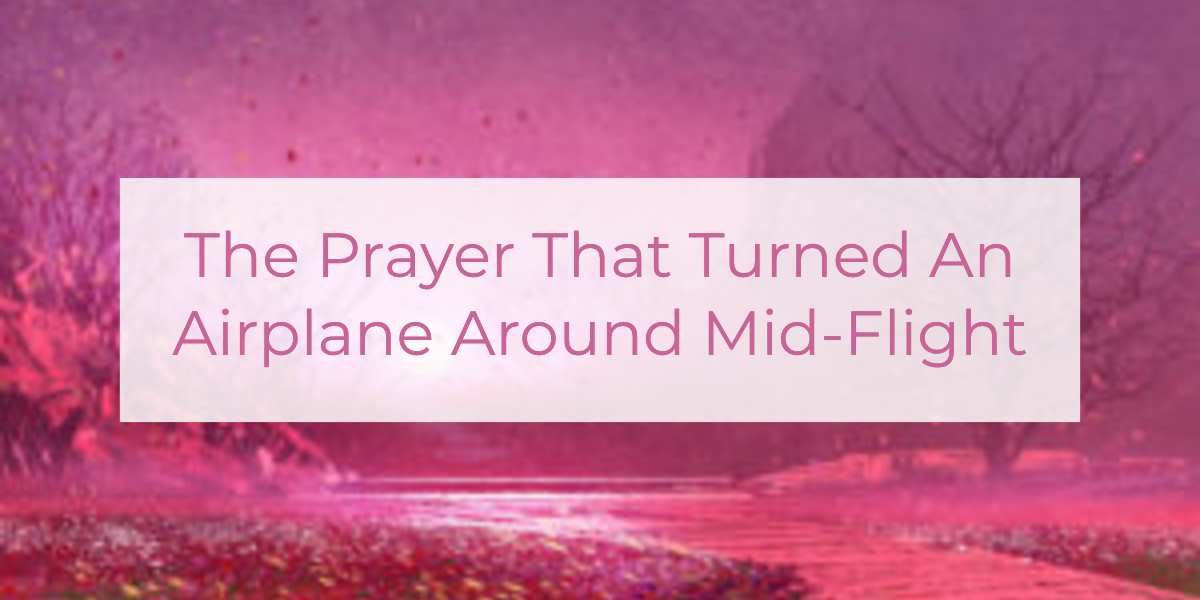 The Prayer That Turned An Airplane Around Mid-Flight | Louise Morris | LouiseMorris.com