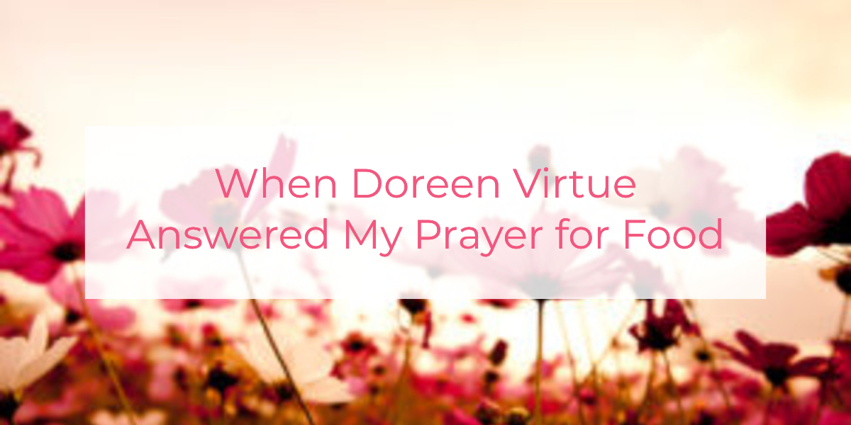 When Doreen Virtue Answered My Prayer for Food | Louise Morris | LouiseMorris.com