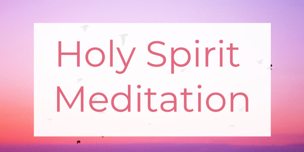 Holy Spirit Meditation - Louise Morris | LouiseMorris.com
