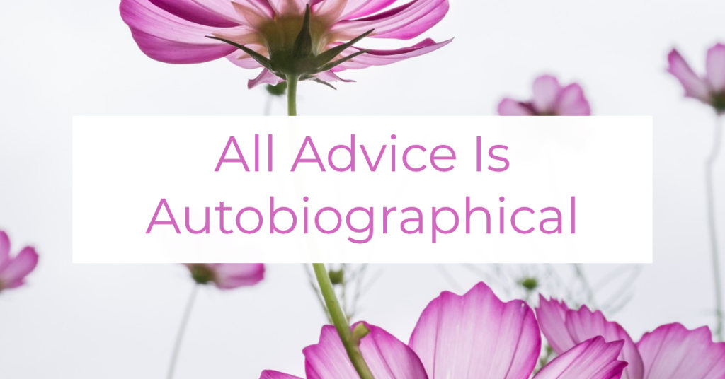 All Advice Is Autobiographical | Louise Morris | LouiseMorris.com